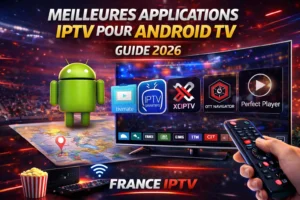 Meilleures Applications IPTV pour Android TV : Guide 2026