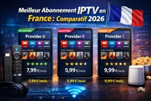 Meilleur Abonnement IPTV en France : Comparatif 2026